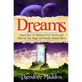 Dreams: Learn How To Interpret Your Dreams And Discover The Magic And Beauty Behind Them