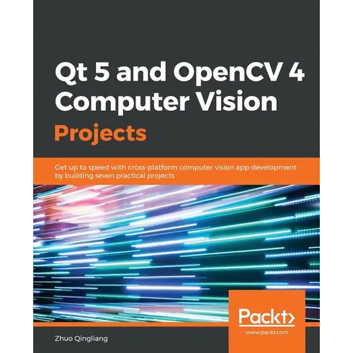 Qt 5 and OpenCV 4 Computer Vision Projects