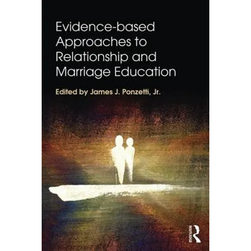 Evidence-based Approaches to Relationship and Marriage Education