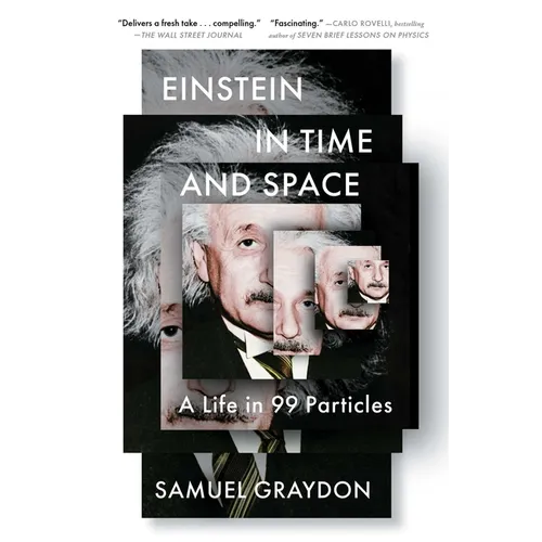 Einstein in Time and Space: A Life in 99 Particles