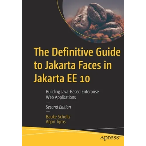 The Definitive Guide to Jakarta Faces in Jakarta Ee 10: Building Java-Based Enterprise Web Applications