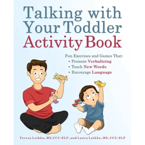 Talking with Your Toddler Activity Book: Fun Exercises and Games That Promote Verbalizing, Teach New Words, and Encourage Language