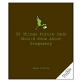 30 Things Future Dads Should Know about P...