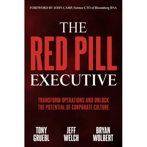 The Red Pill Executive: Transform Operations and Unlock the Potential of Corporate Culture
