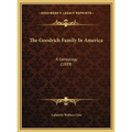 The Goodrich Family In America: A Genealogy (1889)