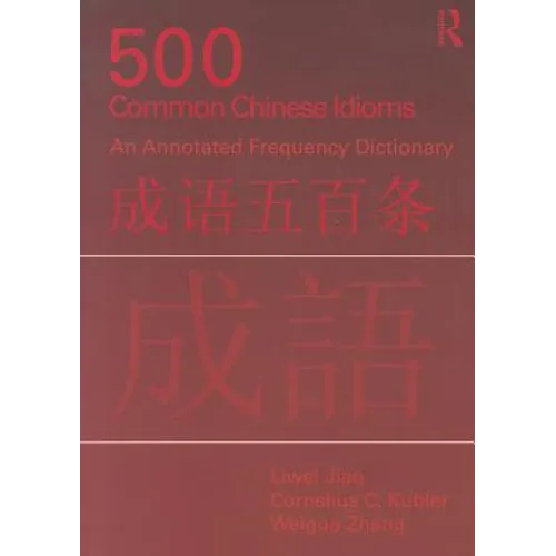 500 Common Chinese Idioms: An Annotated Frequency Dictionary