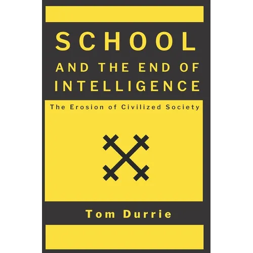 School and the End of Intelligence: The Erosion of Civilized Society