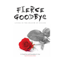 Fierce Goodbye: Living in the Shadow of Suicide