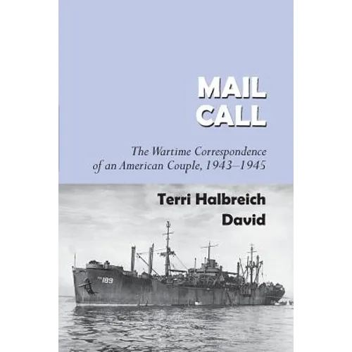 Mail Call: The Wartime Correspondence of an American Couple 1943-1945