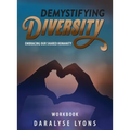 Demystifying Diversity Workbook: Embracing our Shared Humanity