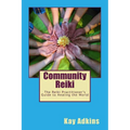 Community Reiki: The Reiki Practitioner's Guide to Healing the World