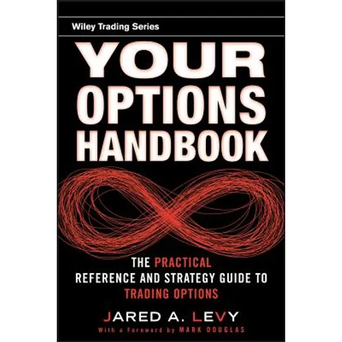 Your Options Handbook: The Practical Reference and Strategy Guide to Trading Options