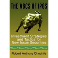 The ABCs of IPOs: Investment Strategies and Tactics for New Issue Securities