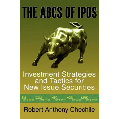 The ABCs of IPOs: Investment Strategies and Tactics for New Issue Securities