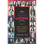 Today's Inspired Latina Volume X: Life Stories Of Success In The Face of Adversity - Paperback