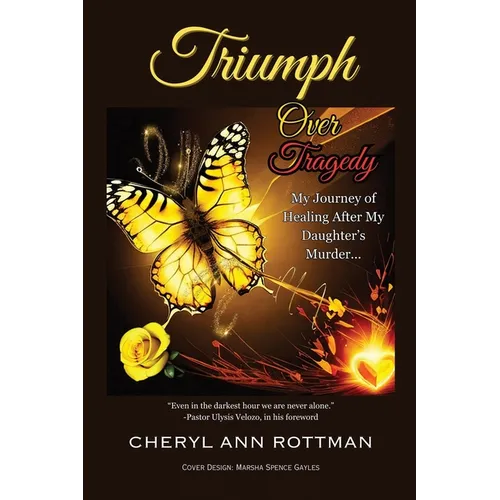 Triumph Over Tragedy: My Journey of Healing After My Daughter's Murder