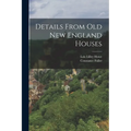 Details From Old New England Houses