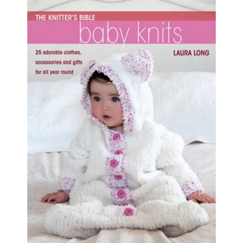 The Knitter's Bible - Simple Baby Knits: Simple Baby Knits