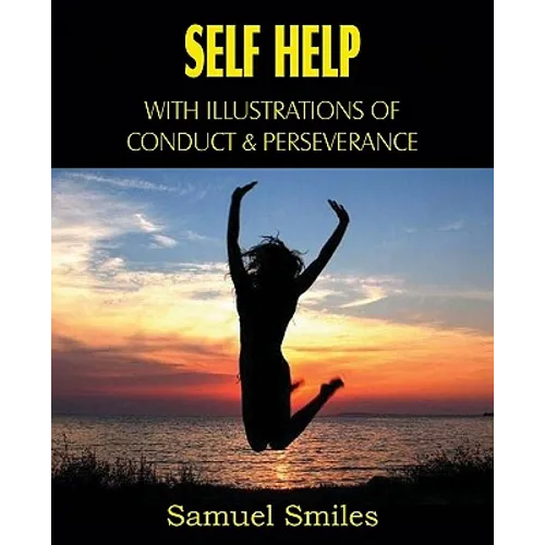Self Help, with Illustrations of Conduct and Perseverance