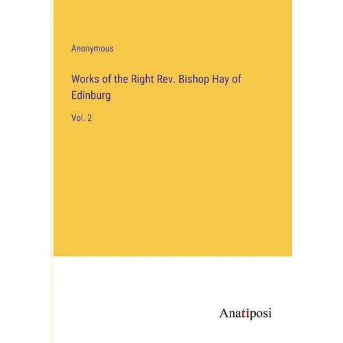 Works of the Right Rev. Bishop Hay of Edinburg: Vol. 2