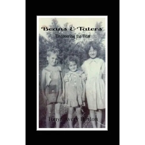 Beans & Taters: Uncovering the Past