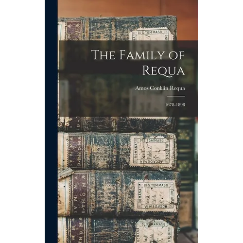 The Family of Requa; 1678-1898
