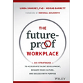 The Future-Proof Workplace: Six Strategies to Accelerate Talent Development, Reshape Your Culture, and Succeed with Purpose