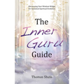 The Inner Guru Guide: Harnessing Your Wisdom Within for Sustained Spiritual Evolution