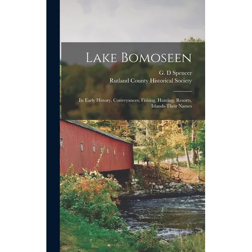 Lake Bomoseen: Its Early History, Conveyances, Fishing, Hunting, Resorts, Islands-Their Names