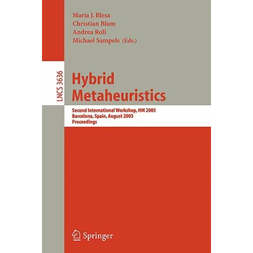 Hybrid Metaheuristics: Second International Workshop, Hm 2005, Barcelona, Spain, August 29-30, 2005. Proceedings
