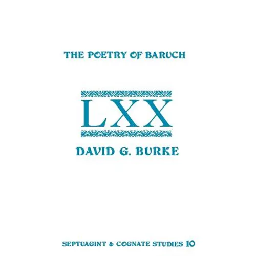 The Poetry of Baruch: A Reconstruction and Analysis of the Original Hebrew Text of Baruch 3:9-5:9