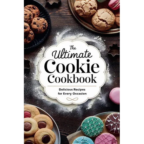 The Ultimate Cookie Cookbook