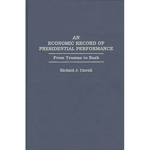 An Economic Record of Presidential Performance: From Truman to Bush