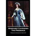 Margaret Cavendish - The Presence: 'Marriage is the grave or tomb of wit''