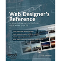 Web Designer's Reference: An Integrated Approach to Web Design with XHTML and CSS