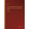 The Odyssey; Rendered into English prose for the use of those who cannot read the original: in large print