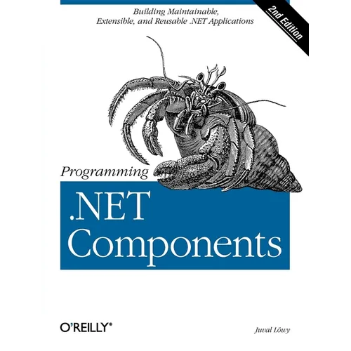 Programming .Net Components: Design and Build .Net Applications Using Component-Oriented Programming