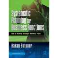 Systematic Planning for Business Functions: How to Develop Strategic Business Plans