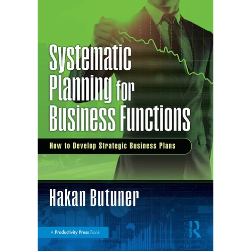 Systematic Planning for Business Functions: How to Develop Strategic Business Plans