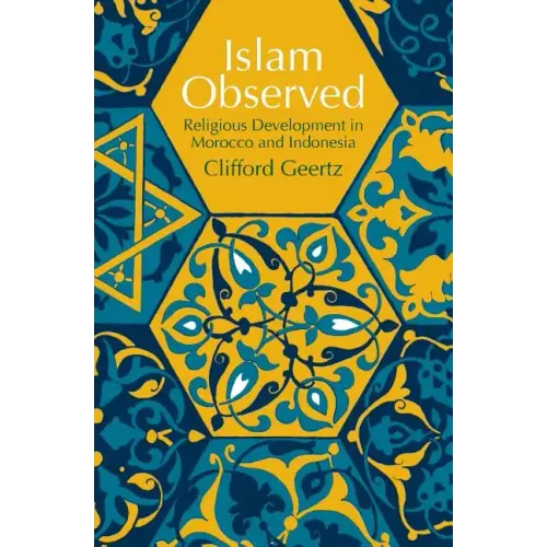 Islam Observed: Religious Development in Morocco and Indonesia