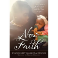 Now Faith: A Story About a Mother's Faith and Her Trust in God
