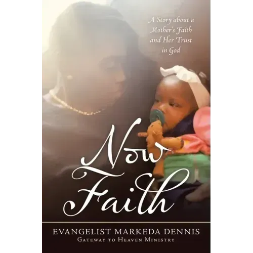 Now Faith: A Story About a Mother's Faith and Her Trust in God