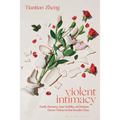 Violent Intimacy: Family Harmony, State Stability, and Intimate Partner Violence in Post-Socialist China