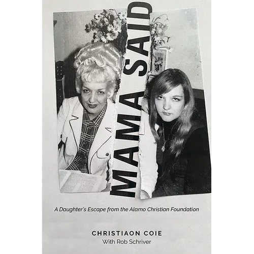 Mama Said: A Daughter's Escape from the Alamo Christian Foundation