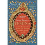 Femina: A New History of the Middle Ages, Through the Women Written Out of It - Hardcover