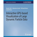 Interactive Gpu-Based Visualization of Large Dynamic Particle Data