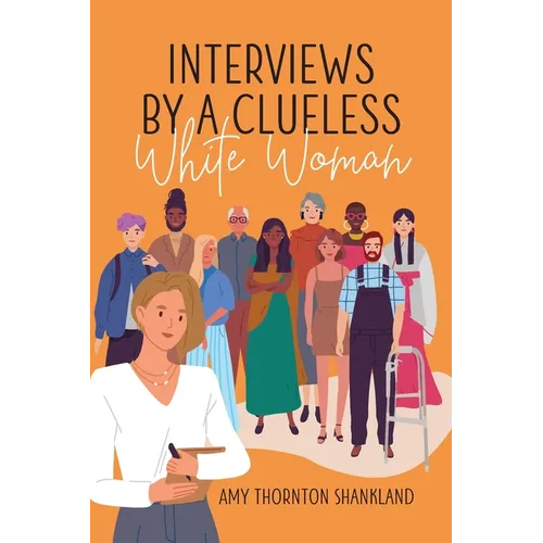 Interviews by a Clueless White Woman