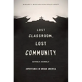 Lost Classroom, Lost Community: Catholic Schools' Importance in Urban America