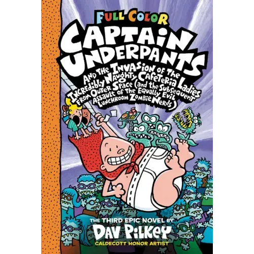 Captain Underpants and the Invasion of the Incredibly Naughty Cafeteria Ladies from Outer Space: Color Edition (Captain Underpants #3)