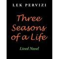 Three Seasons of a Life: Lived Novel